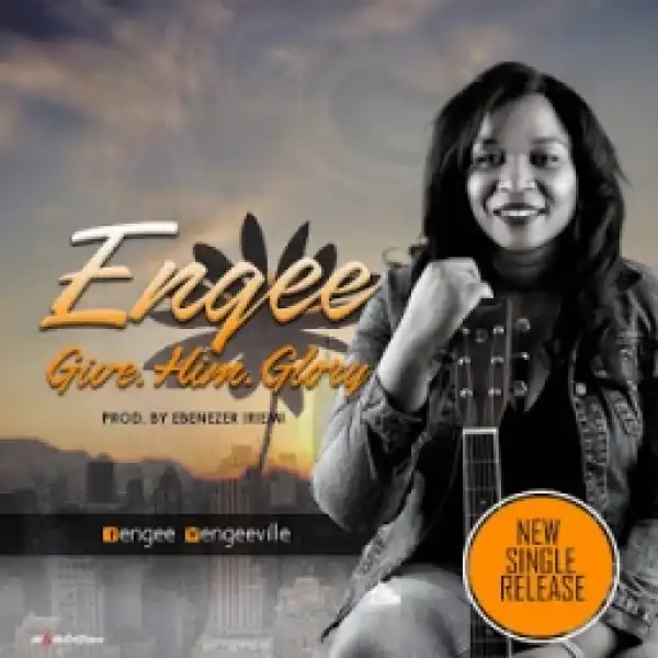 Engee - Give Him Glory